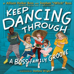 Book cover for Keep Dancing Through: A Boss Family Groove