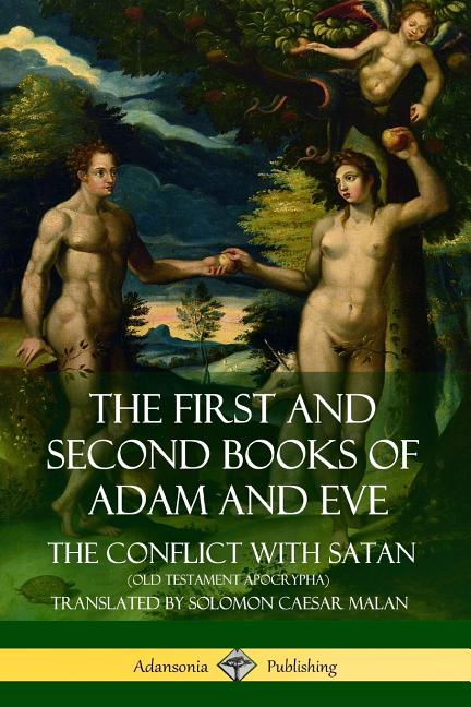 Book cover for The First and Second Books of Adam and Eve: Also Called, The Conflict with Satan (Old Testament Apocrypha)