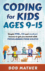 Book cover for Coding for Kids Ages 9-15: Simple HTML, CSS and JavaScript lessons to get you started with Programming from Scratch