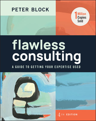 Book cover for Flawless Consulting: A Guide to Getting Your Expertise Used