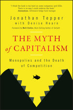 Book cover for The Myth of Capitalism: Monopolies and the Death of Competition
