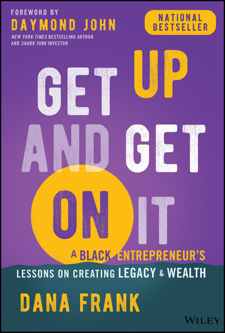 Book cover for Get Up and Get on It: A Black Entrepreneur's Lessons on Creating Legacy and Wealth