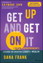 Book cover for Get Up and Get on It: A Black Entrepreneur's Lessons on Creating Legacy and Wealth