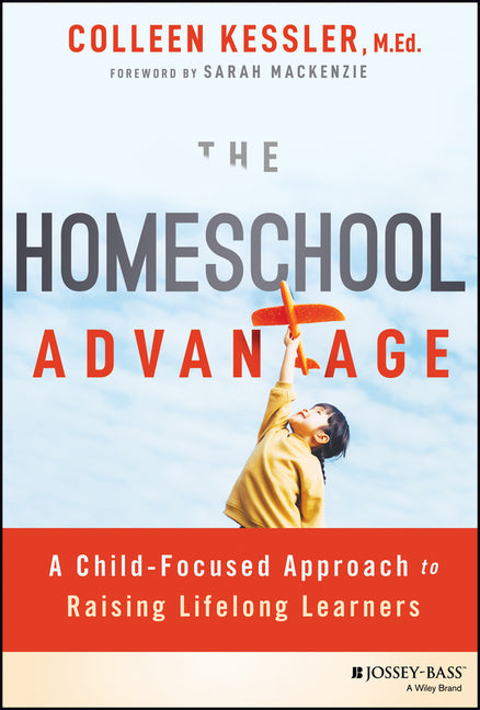 Book cover for Homeschool Advantage: A Child-Focused Approach to Raising Lifelong Learners