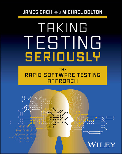 Book cover for Taking Testing Seriously: The Rapid Software Testing Approach