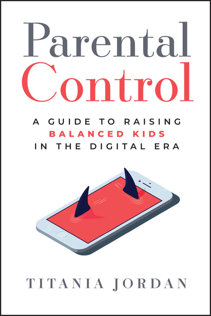 Book cover for Parental Control: A Guide to Raising Balanced Kids in the Digital Era