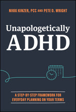 Book cover for Unapologetically ADHD: A Step-By-Step Framework for Everyday Planning on Your Terms