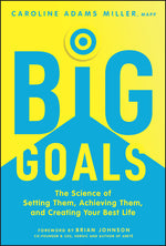 Book cover for Big Goals: The Science of Setting Them, Achieving Them, and Creating Your Best Life