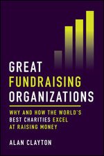 Book cover for Great Fundraising Organizations: Why and How the World's Best Charities Excel at Raising Money