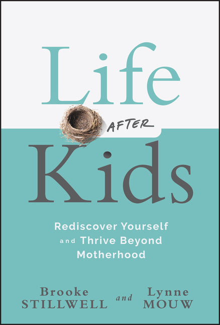 Book cover for Life After Kids: Rediscover Yourself and Thrive Beyond Motherhood