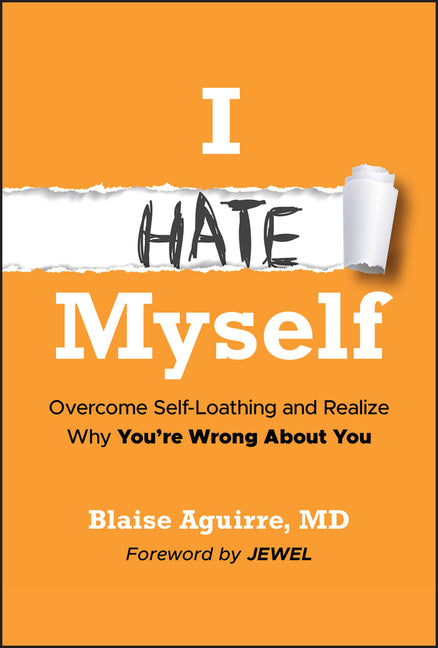 Book cover for I Hate Myself: Overcome Self-Loathing and Realize Why You're Wrong about You