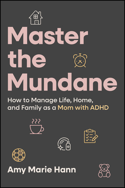 Book cover for Master the Mundane: How to Manage Life, Home, and Family as a Mom with ADHD