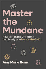 Book cover for Master the Mundane: How to Manage Life, Home, and Family as a Mom with ADHD