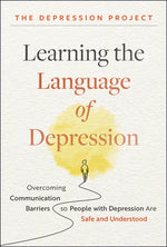 Book cover for Learning the Language of Depression: Overcoming Communication Barriers So People with Depression Are Safe and Understood