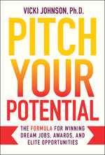 Book cover for Pitch Your Potential: The Formula for Winning Dream Jobs, Awards, and Elite Opportunities