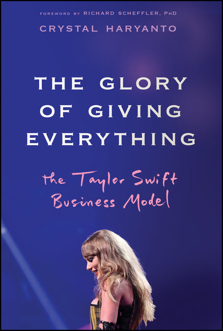 Book cover for Glory of Giving Everything: The Taylor Swift Business Model