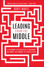 Book cover for Leading from the Middle: A Playbook for Managers to Influence Up, Down, and Across the Organization