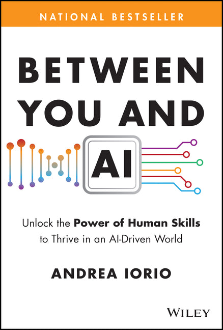 Book cover for Between You and AI: Unlock the Power of Human Skills to Thrive in an Ai-Driven World