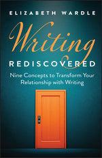 Book cover for Writing Rediscovered: Nine Concepts to Transform Your Relationship with Writing
