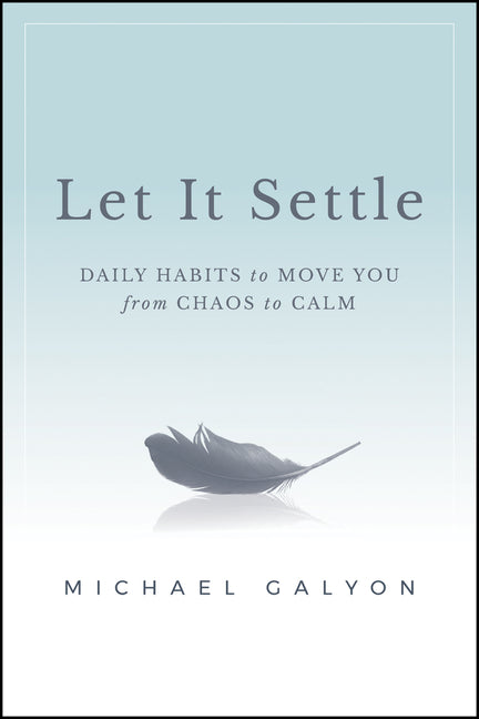 Book cover for Let It Settle: Daily Habits to Move You from Chaos to Calm