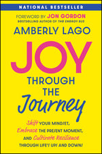 Book cover for Joy Through the Journey: Shift Your Mindset, Embrace the Present Moment, and Cultivate Resilience Through Life's Ups and Downs