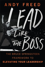 Book cover for Lead Like the Boss: The Bruce Springsteen Framework to Elevating Your Leadership