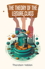 Book cover for The Theory of the Leisure Class