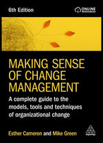 Book cover for Making Sense of Change Management: A Complete Guide to the Models, Tools and Techniques of Organizational Change