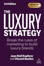 Book cover for Luxury Strategy: Break the Rules of Marketing to Build Luxury Brands