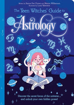 Book cover for The Teen Witches' Guide to Astrology: Discover the Secret Forces of the Universe... and Unlock Your Own Hidden Power!