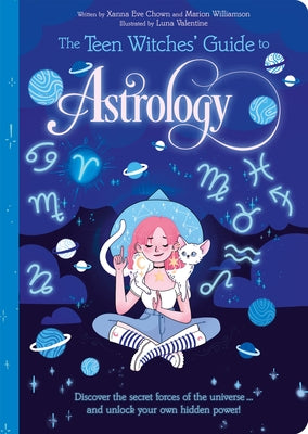 Book cover for The Teen Witches' Guide to Astrology: Discover the Secret Forces of the Universe... and Unlock Your Own Hidden Power!