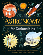 Book cover for Astronomy for Curious Kids: An Illustrated Introduction to the Solar System, Our Galaxy, Space Travel--And More!