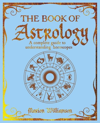 Book cover for The Book of Astrology: A Complete Guide to Understanding Horoscopes