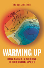 Book cover for Warming Up: How Climate Change Is Changing Sport - A Guardian Sports Book of the Year 2024