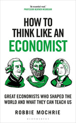 Book cover for How to Think Like an Economist: Great Economists Who Shaped the World and What They Can Teach Us