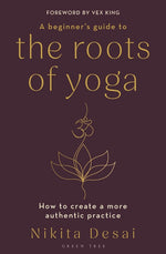 Book cover for Beginner's Guide to the Roots of Yoga: How to Create a More Authentic Practice