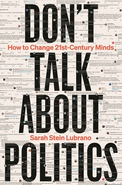 Book cover for Don't Talk about Politics: How to Change 21st-Century Minds