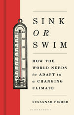 Book cover for Sink or Swim: How the World Needs to Adapt to a Changing Climate