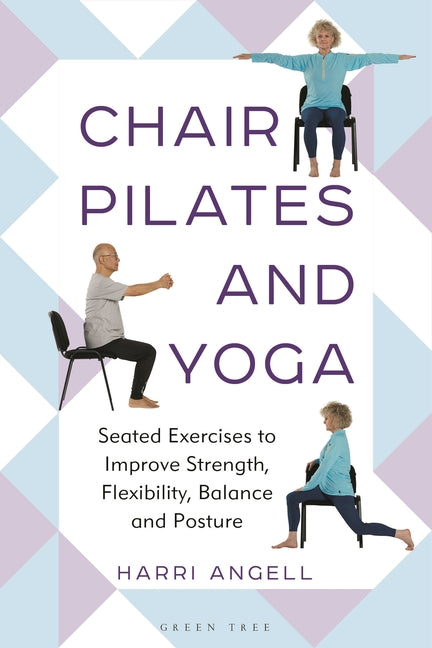 Book cover for Chair Pilates and Yoga: Seated Exercises to Improve Strength, Flexibility, Balance and Posture