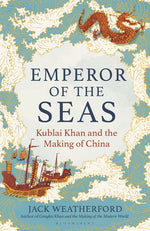 Book cover for Emperor of the Seas: Kublai Khan and the Making of China