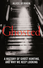 Book cover for Ghosted: A History of Ghost Hunting, and Why We Keep Looking