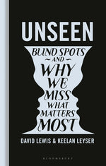 Book cover for Unseen: Blind Spots and Why We Miss What Matters Most