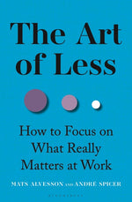 Book cover for Art of Less: How to Focus on What Really Matters at Work