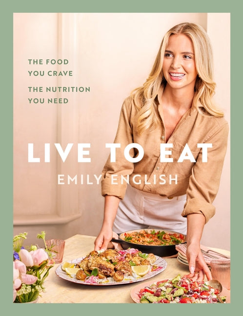 Book cover for Live to Eat: The Food You Crave, the Nutrition You Need