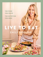 Book cover for Live to Eat: The Food You Crave, the Nutrition You Need
