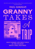 Book cover for Granny Takes a Trip: High Fashion and High Times at the Wildest Rock 'n' Roll Boutique