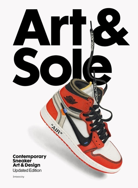 Book cover for Art & Sole: Contemporary Sneaker Art & Design