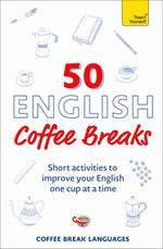 Book cover for 50 English Coffee Breaks: Short Activities to Improve Your English One Cup at a Time