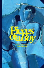 Book cover for Pieces Of A Boy: A Few Queer Things That Happened