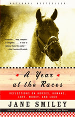 Book cover for Year at the Races: Reflections on Horses, Humans, Love, Money, and Luck